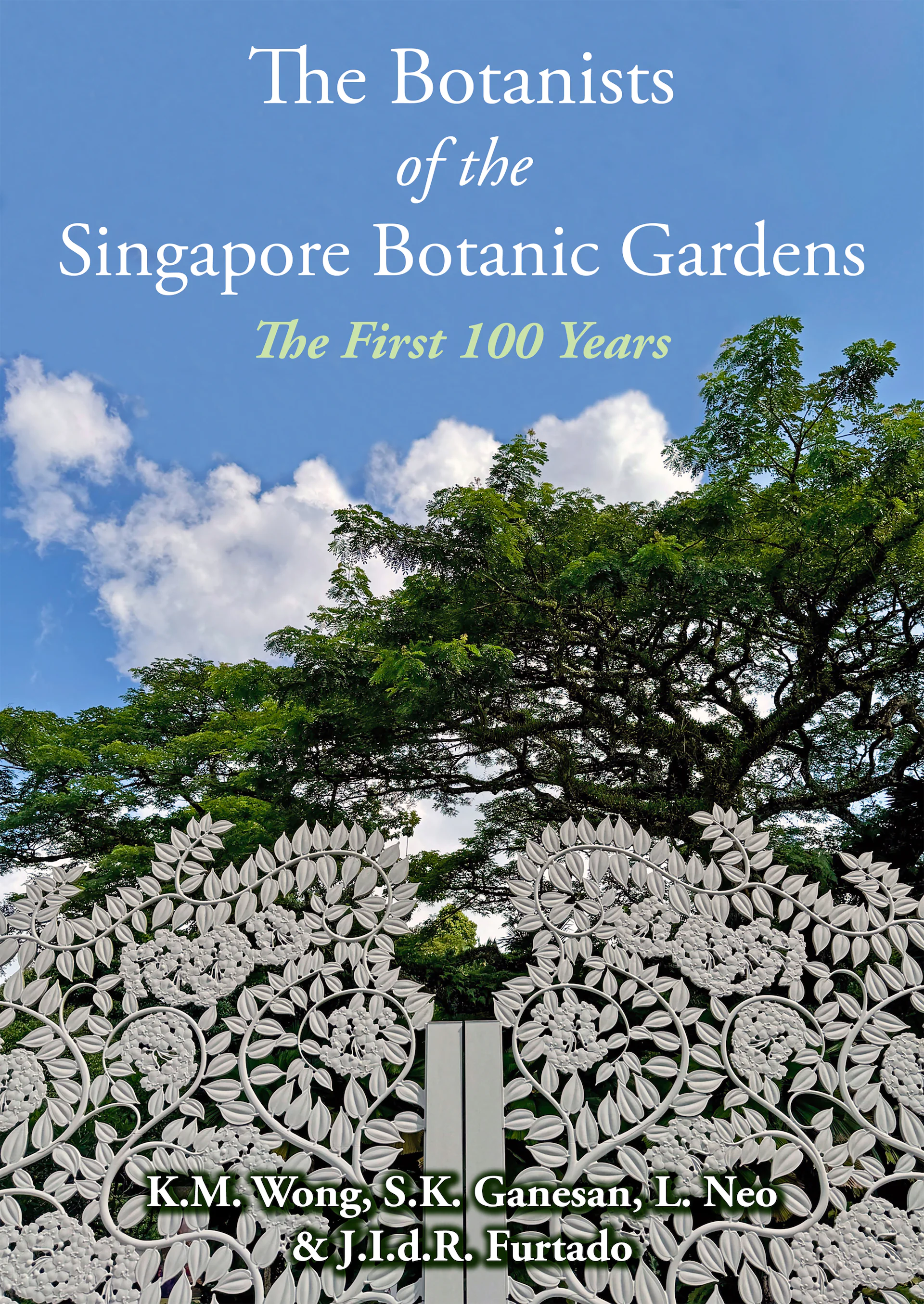 The Botanists of the Singapore Botanic Gardens: The First 100 Years